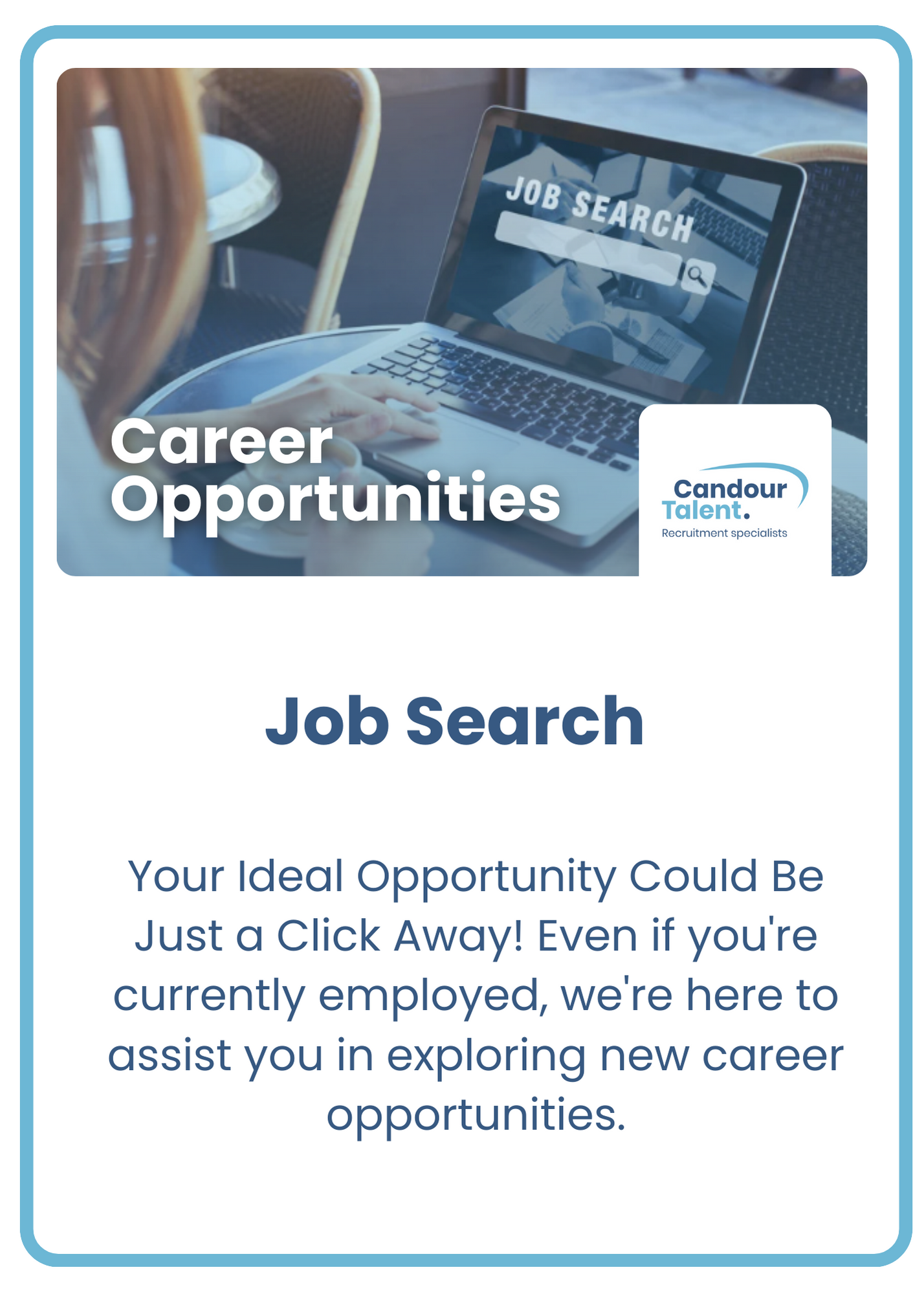 Candour Talent Recruitment Agency - Candidate Page. Image of 'Career Opportunities.' The image presents a laptop illustrating a job search search bar with the text 'Your Ideal Opportunity Could Be Just a Click Away!' Even if you're currently employed, we're here to assist you in exploring new career opportunities.